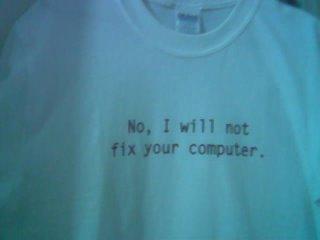 No, I WILL NOT FIX your computer